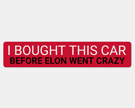 I bought this car before Elon went crazy